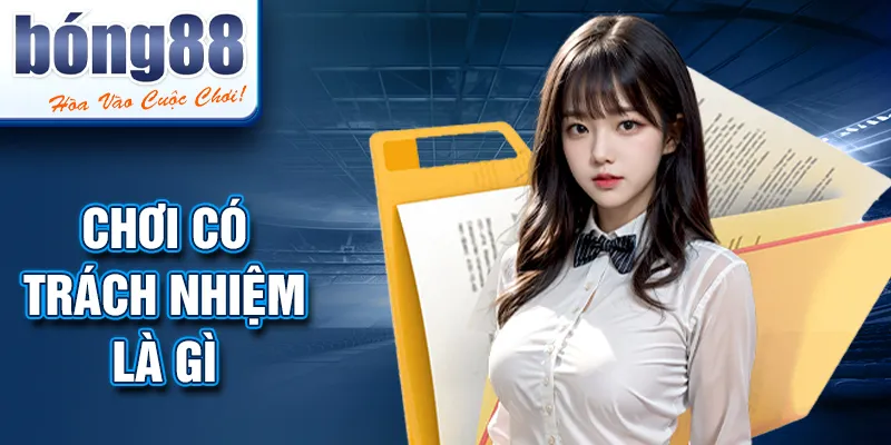 Chơi có trách nhiệm là gì Chơi có trách nhiệm là gì
