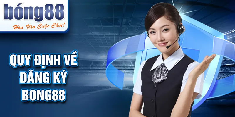 Quy định về đăng ký BONG88
