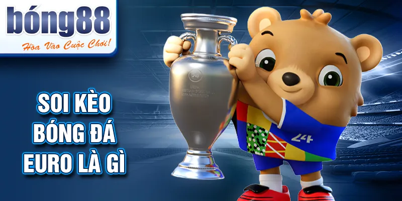 SOI KÈO BÓNG ĐÁ EURO là gì SOI KÈO BÓNG ĐÁ EURO là gì
