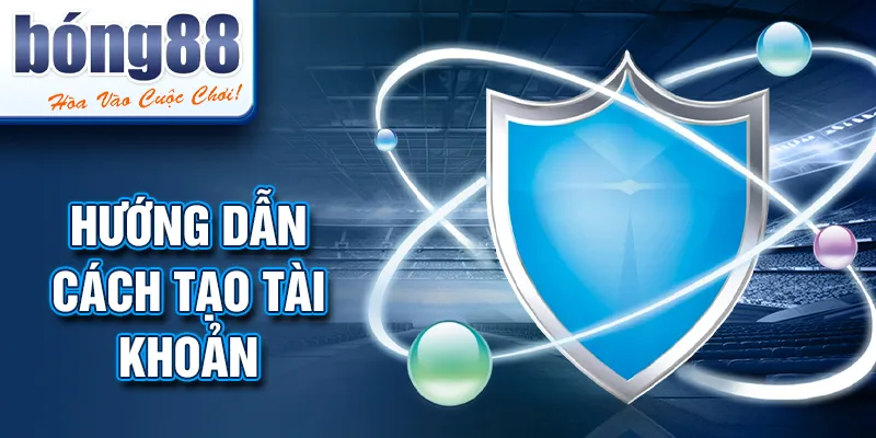 Hướng dẫn cách tạo tài khoản