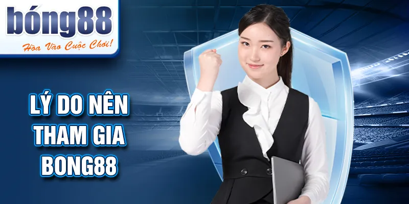 ly-do-nen-tham-gia-bong88
