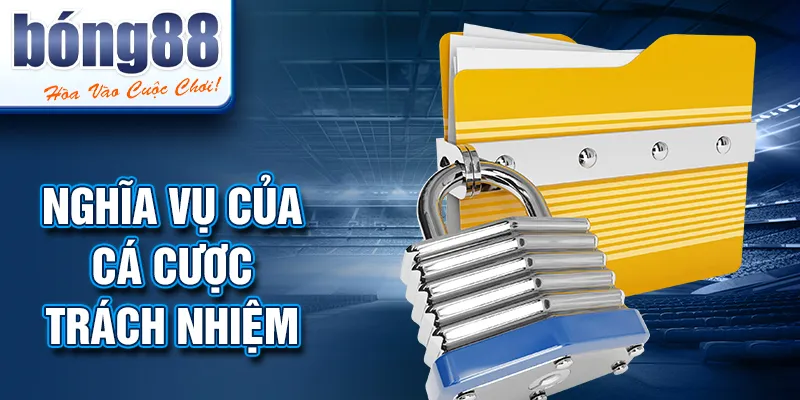 Nghĩa vụ của cá cược trách nhiệm Nghĩa vụ của cá cược trách nhiệm