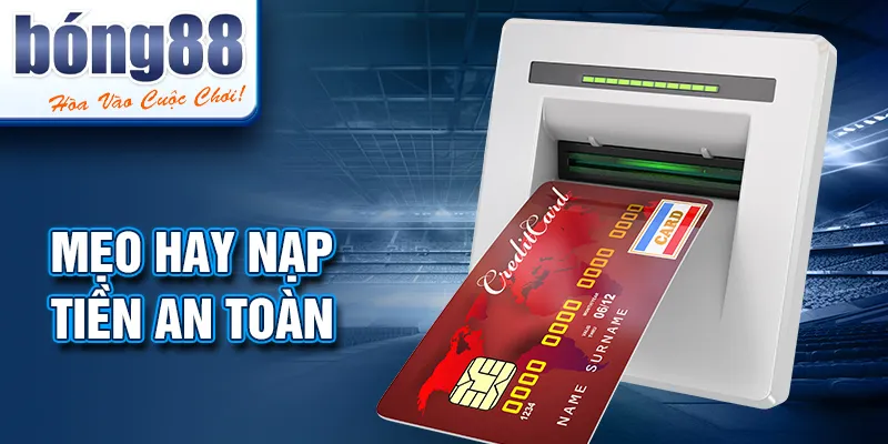 Mẹo hay nạp tiền an toàn