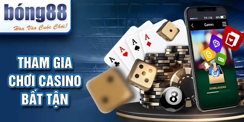 Tham gia chơi casino bất tận